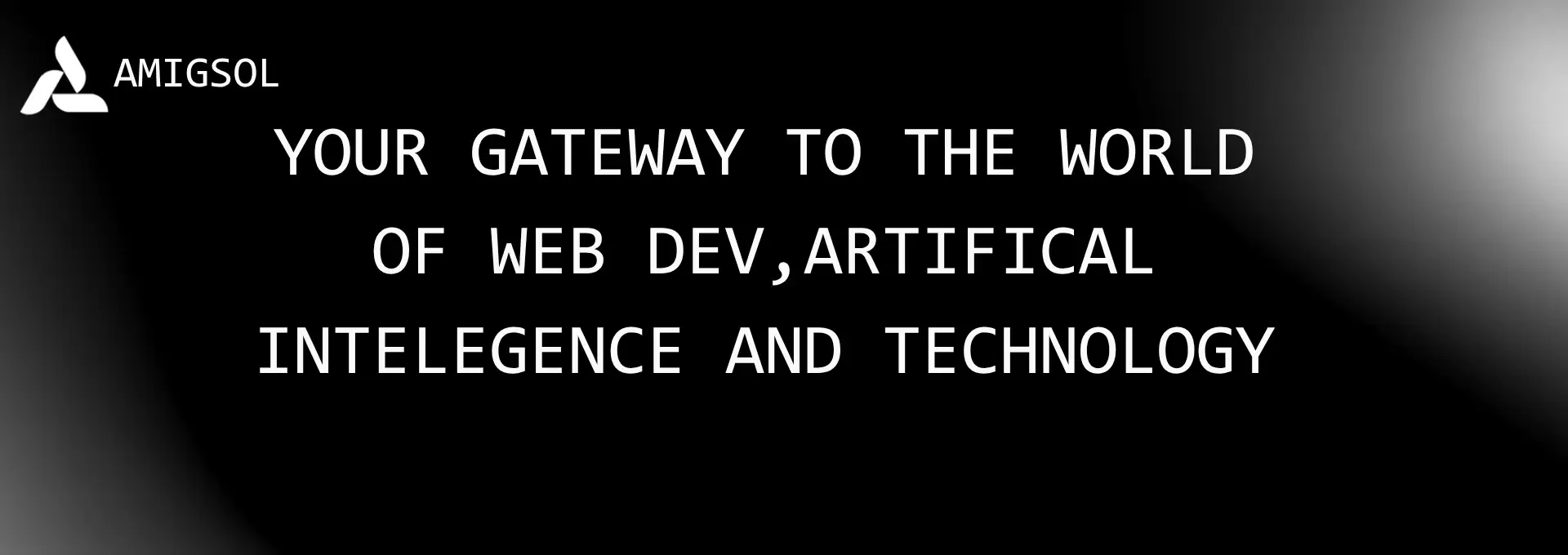 Amigsol about -Your Gateway to the World of Web dev,Artifical intelegence and technology